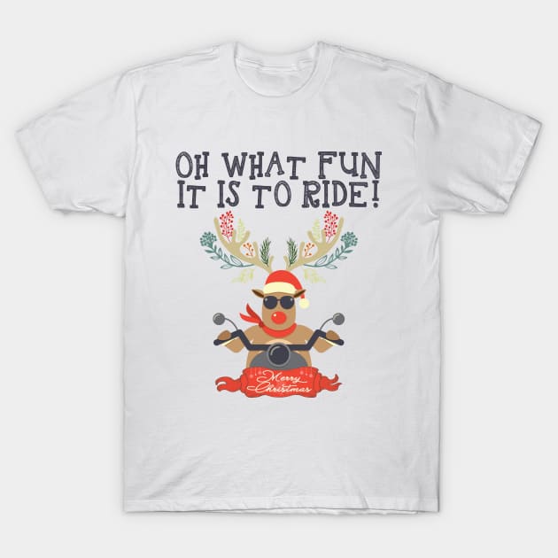 Oh what Fun It is to ride, Funny Reindeer Riding Motor Bike, Ride or Die Cyclist Deer Bicycling Motorcycles Merry Christmas Cyclist Motorbiker design T-Shirt by BicycleStuff